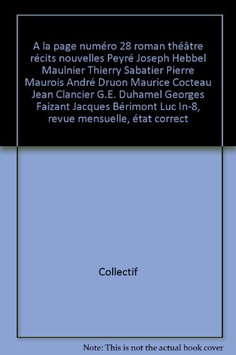 A la page numÃ©ro 28 roman thÃ©Ã¢tre rÃ©cits nouvelles PeyrÃ© Joseph Hebbel Maulnier Thierry Sabatier Pierre Maurois AndrÃ© Druon Maurice Cocteau Jean Clancier G.E. Duhamel Georges Faizant Jacques BÃ©rimont Luc In-8, revue mensuelle, Ã©tat correct