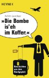 "Die Bombe is' eh im Koffer": Geschichten aus dem Handgepäck (German Edition)