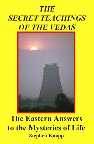 The Secret Teachings of the Vedas: The Eastern Answers to the Mysteries of Life