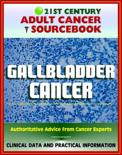 21st Century Adult Cancer Sourcebook: Gallbladder Cancer - Clinical Data for Patients, Families, and Physicians