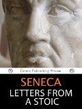 Seneca: Letters from a Stoic (and Biography) [Annotated]