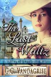 The Last Waltz - New Edition: A Novel of Love and War (Saga of Love and War Book 1)