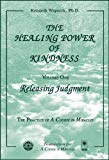 The Healing Power of Kindness, Vol. 1: Releasing Judgment