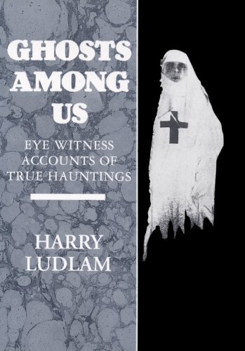 Ghosts Among Us - Eye Witness Accounts of True Hauntings