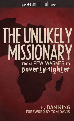 The Unlikely Missionary: From Pew-Warmer to Poverty-Fighter (BibleDude.net)
