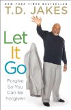 Let It Go: Forgive So You Can Be Forgiven