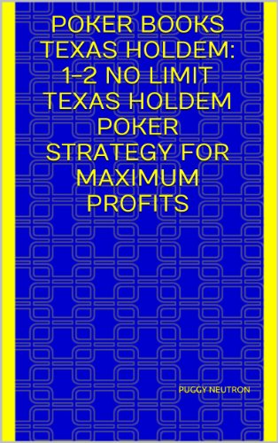 Poker Books Texas Holdem: 1-2 No Limit Texas Holdem Poker Strategy for Maximum Profits