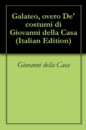 Galateo, overo De' costumi di Giovanni della Casa (Italian Edition)