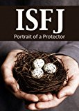 ISFJ: Portrait of a Protector (Portraits of the 16 Personality Types)
