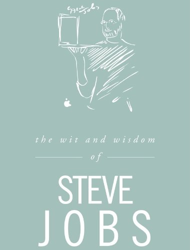The Wit and Wisdom of Steve Jobs