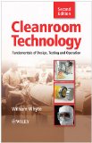 Cleanroom Technology: Fundamentals of Design, Testing and Operation