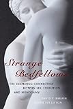 Strange Bedfellows: The Surprising Connection Between Sex, Evolution and Monogamy