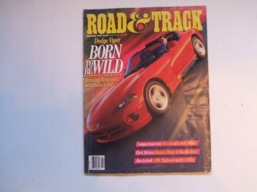 Road and Track February 1992 (DODGE VIPER BORN TO BE WILD - DRIVING AMERICA'S NEW MUSCLECAR - CAMPARISON TEST: SIX SENSATIONAL SEDANS, VOLUME 43, NUMBER 6)