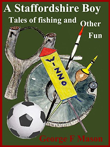 A Staffordshire Boy: Tales of Fishing and Other Fun