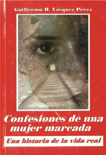 CONFESIONES INTIMAS DE UNA MUJER MARCADA (Spanish Edition)