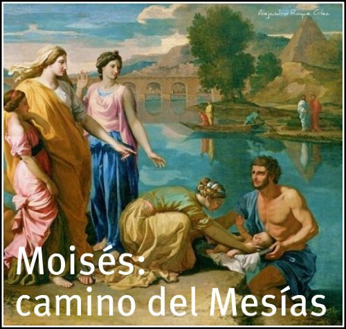 Moises: camino del Mesias. (Spanish Edition)