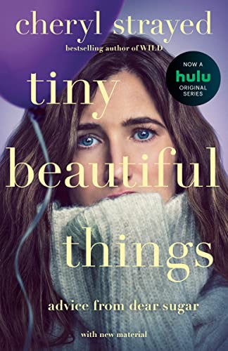Tiny Beautiful Things: Advice on Love and Life from Dear Sugar