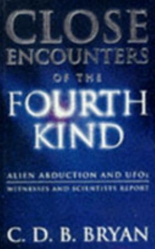 Close Encounters Of The Fourth Kind: Alien Abduction, UFOs, and the Conference at M.I.T.