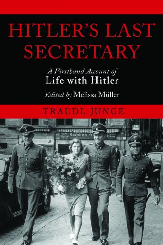 Hitler's Last Secretary: A Firsthand Account of Life with Hitler