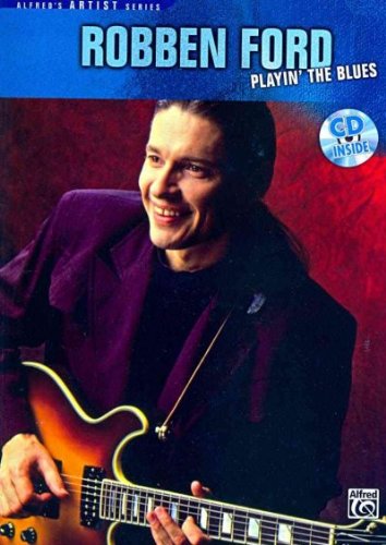 Robben Ford Playin' the Blues (Alfred's Artist Series) Robben Ford Playin' the Blues