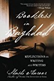 Bookless in Baghdad: Reflections on Writing and Writers