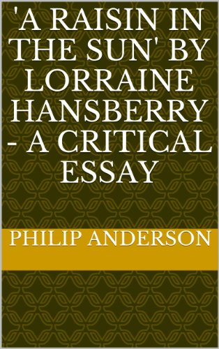 'A Raisin in the Sun' by Lorraine Hansberry - a Critical Essay