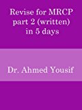 Revise for MRCP part 2 (written) in 5 Days
