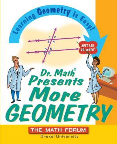 Dr. Math Presents More Geometry: Learning Geometry is Easy! Just Ask Dr. Math