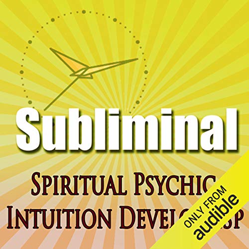 Subliminal Psychic Intuition: Develop Esp Channeling Spiritual Mind Expansion Meditation Binaural Beats Solfeggio Harmonics
