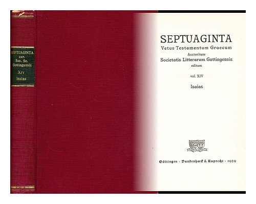 Septuaginta : Vetus Testamentum Graecum 14 , Isaias ; edidit Joseph Ziegler / auctoritate Societatis Litterarum Gottingensis editum
