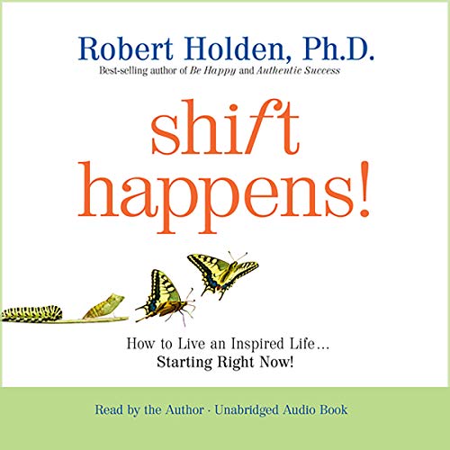 Shift Happens!: How to Live an Inspired Life...Starting Right Now!