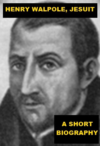 Henry Walpole, Jesuit - A Short Biography