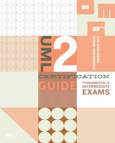 UML 2 Certification Guide: Fundamental and Intermediate Exams (The MK/OMG Press)