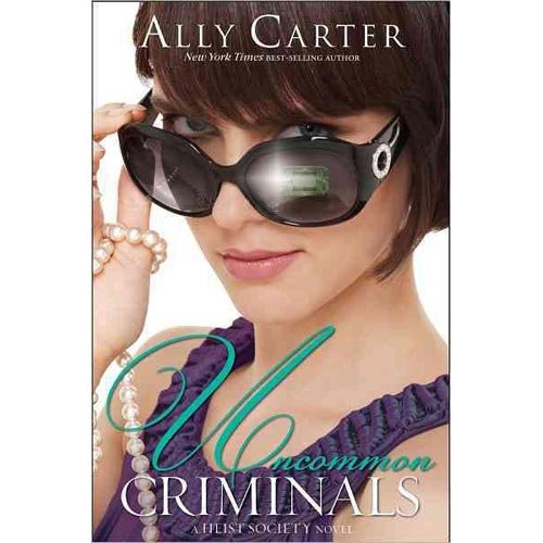 Ally Carter'sUncommon Criminals (A Heist Society Novel) [Hardcover]2011