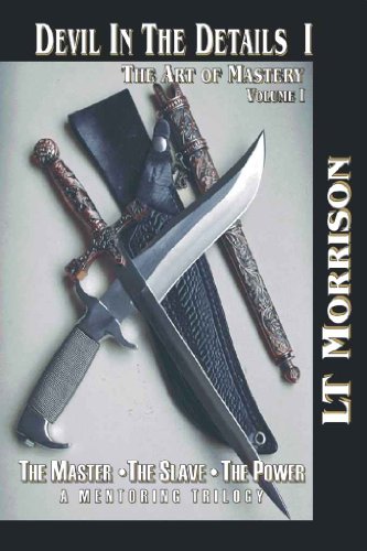 Devil In The Details I (Devil In The Details - The Art of Mastery - A Mentoring Trilogy Book 1)
