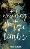 Watching the Tree Limbs (Maranatha Series Book 1)