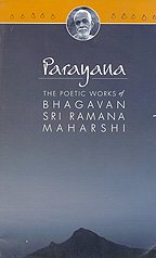 Parayana - The Poetic Works of Bhagavan Sri Ramana Maharshi