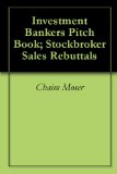 Investment Bankers Pitch Book; Stockbroker Sales Rebuttals