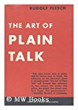 The art of plain talk / by Rudolf Flesch ; forward by Lyman Bryson