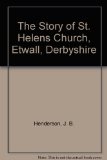 The Story of St. Helen"s Church, Etwall, Derbyshire