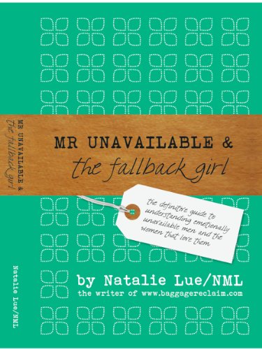 Book Cover Mr Unavailable & the Fallback Girl: The Definitive Guide to Understanding Emotionally Unavailable Men and the Women that Love Them