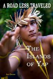A Road Less Traveled - The Islands of Yap