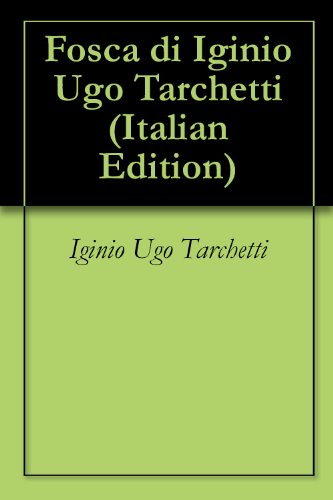 Fosca di Iginio Ugo Tarchetti (Italian Edition)