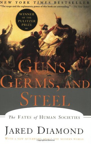 By Jared M. Diamond: Guns, Germs, and Steel: The Fates of Human Societies