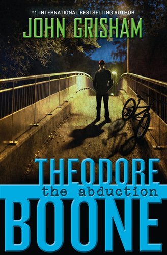 Theodore Boone: The Abduction By John Grisham