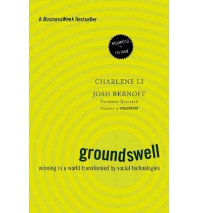 Groundswell, Expanded and Revised Edition: Winning in a World Transformed by Social Technologies