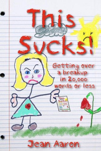 This Sucks! Getting Over a Breakup in 20,000 Words or Less