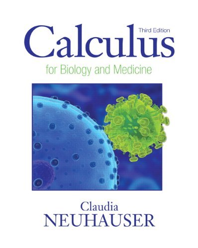 Calculus For Biology and Medicine 3rd (Third) Edition byNeuhauser