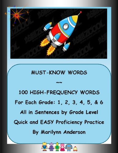 MUST-KNOW WORDS ~ 100 HIGH-FREQUENCY WORDS FOR EACH GRADE ~ 1, 2, 3, 4, 5, & 6 ~ ALL IN SENTENCES BY GRADE LEVEL ~ QUICK AND EASY PROFICIENCY PRACTICE