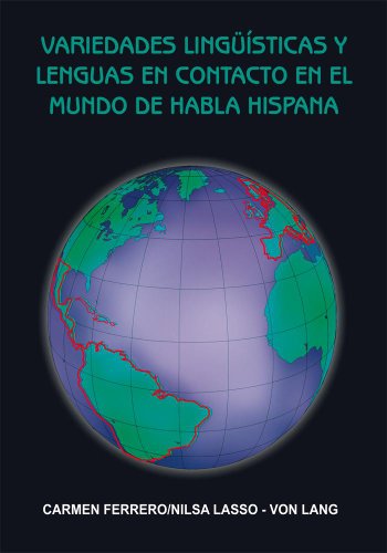 VARIEDADES LINGÜÍSTICAS Y LENGUAS EN CONTACTO EN EL MUNDO DE HABLA HISPANA (Spanish Edition)